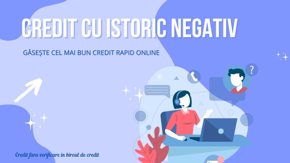 credit cu istoric negativ