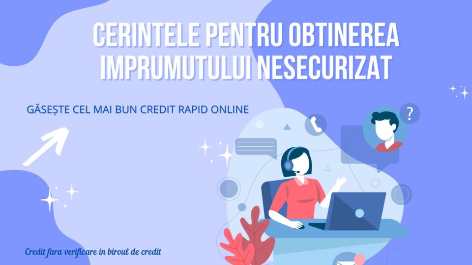 Cerintele pentru obtinerea imprumutului nesecurizat