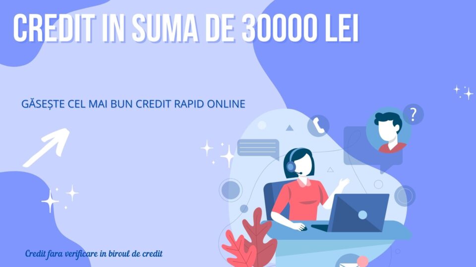 Credit in suma de 30000 lei