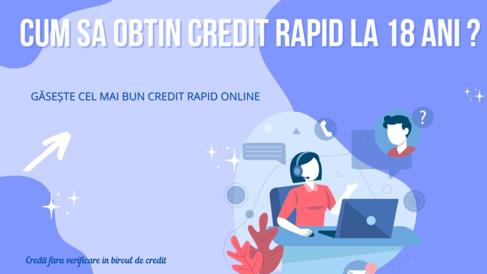 Cum sa obtin credit rapid la 18 ani