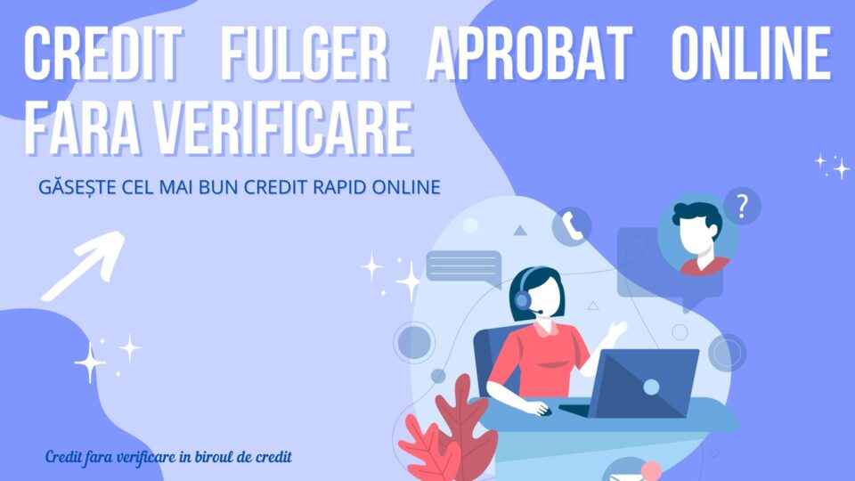 credit fulger aprobat online fara verificare