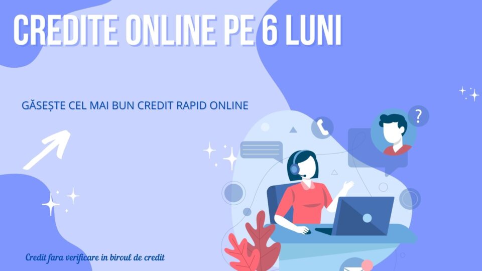 credite online pe 6 luni